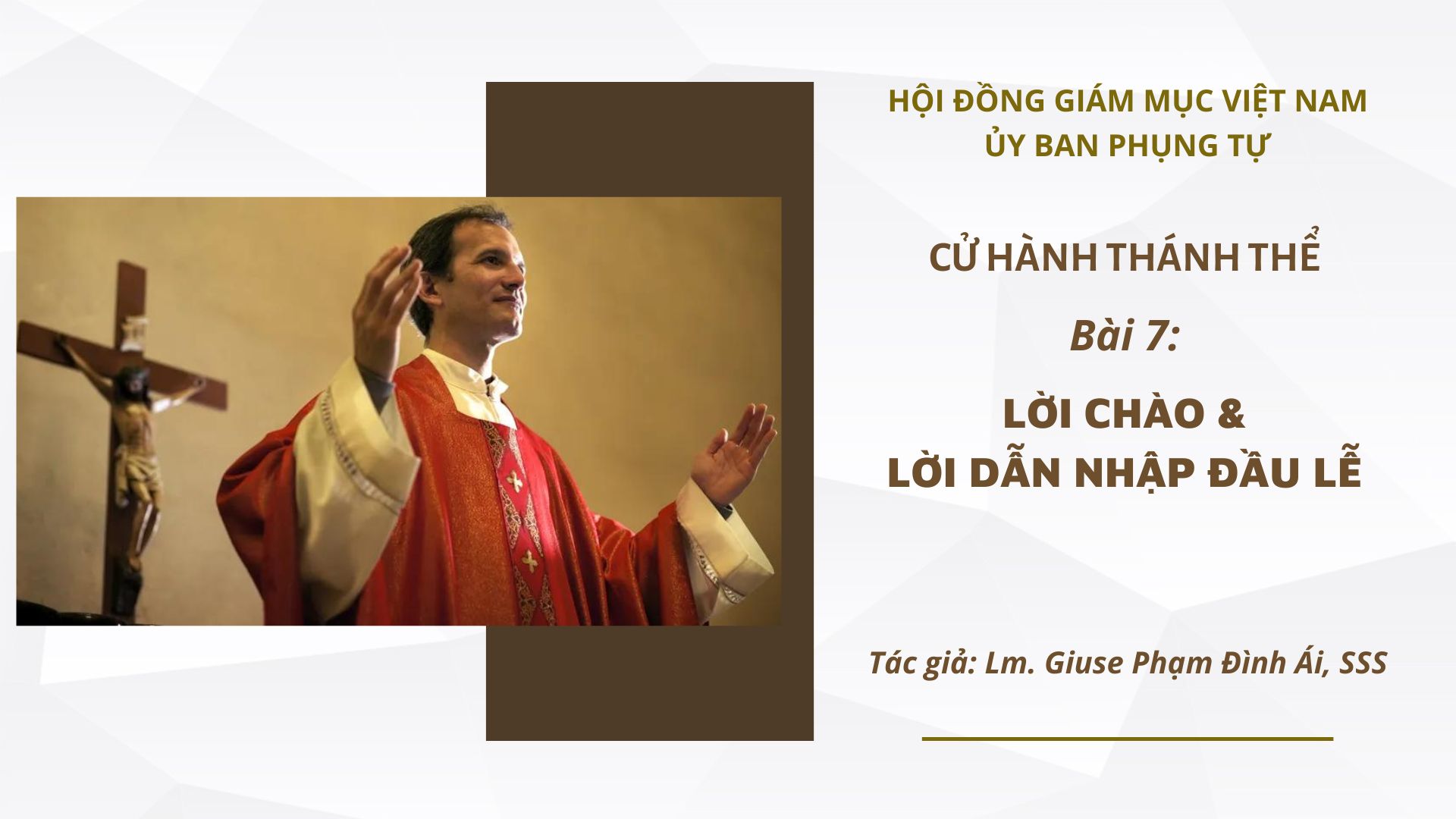 Cử Hành Thánh Thể: Bài 7 - Lời chào và lời dẫn nhập đầu lễ